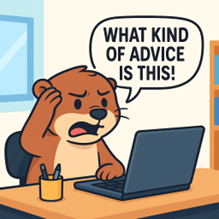 Otter at a computer saying 'What kind of advice is this?'